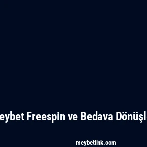 Meybet Freespin ve Bedava Dönüşler